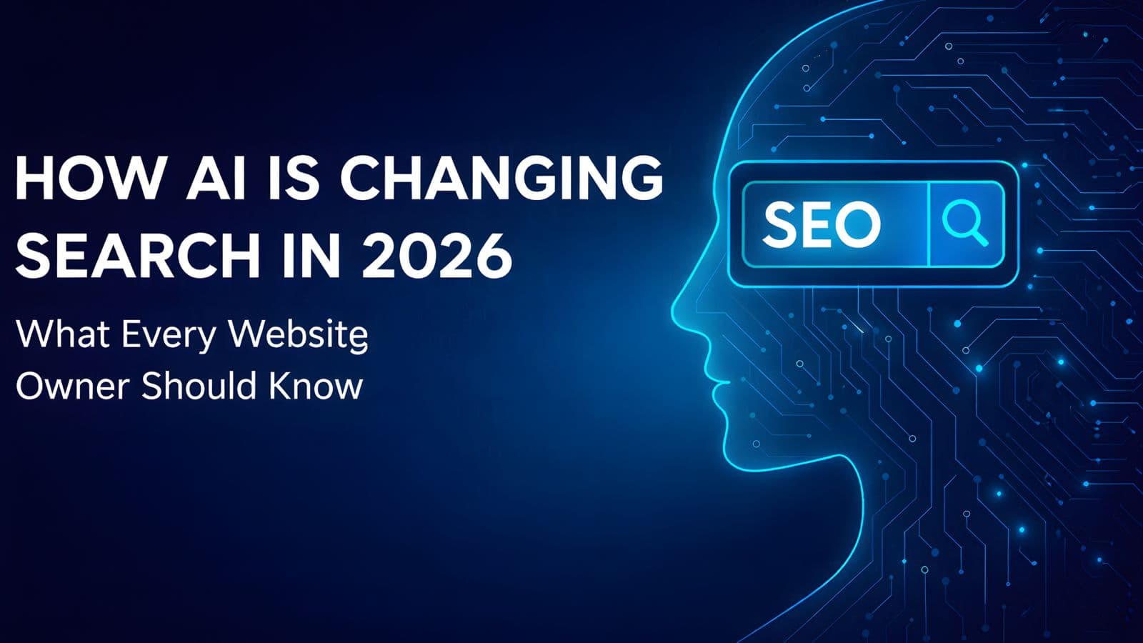How AI is Changing Search in 2026 – What Every Website Owner Should Know