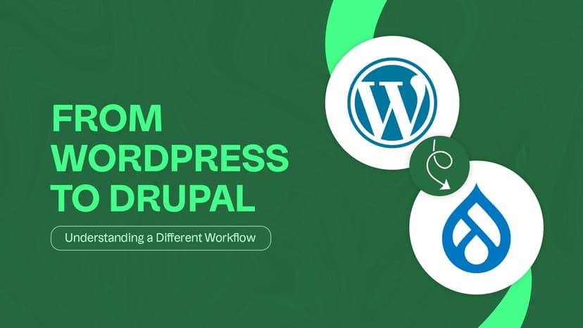 From WordPress to Drupal: Understanding a Different Workflow